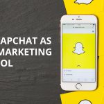 How to Use Snapchat as a Marketing Tool